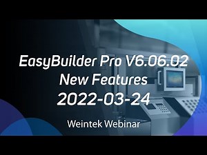 Weintek Webinar 2022-03-24: EasyBuilder Pro V6.06.02 New Features