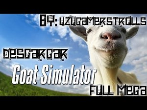 Como Descargar E Instalar Goat Simulator Full Mega Español