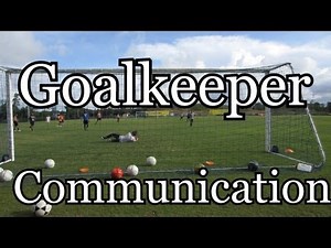 Goalkeeper Training: Communicating with your Soccer/Football team