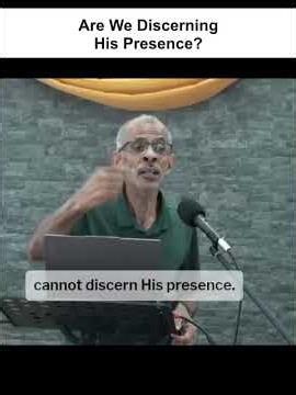 Are We Discerning the Presence of the Lord?