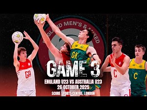 Game 3: England U23 vs Australia U23 | International Men's Netball Series 2025