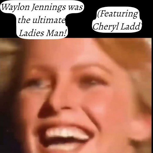 Waylon Jennings was the ultimate Ladies Man! (featuring Cheryl Ladd)