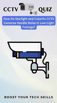 How Do Starlight and ColorVu CCTV Cameras Handle Noise in Low-Light Footage? #cctvquiz