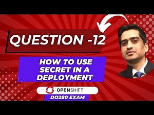 OpenShift DO280 Exam | Practice Question 12 | How to Use Secret in deployment