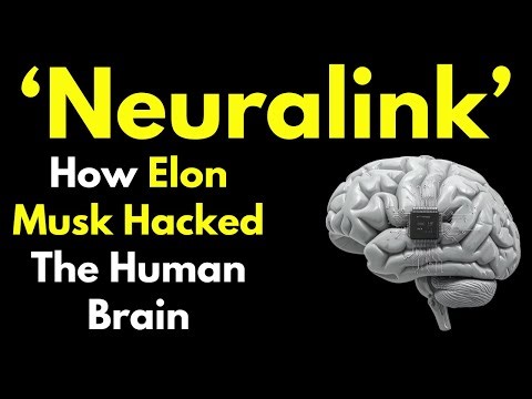 Neuralink: How Elon Musk Hacked the Human Brain?