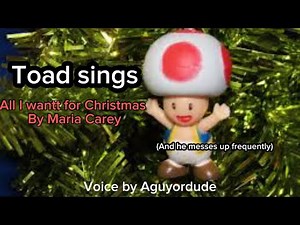 Toad sings all I want for Christmas