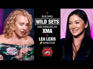 Building Wild Sets and Winning an XMA: Lea Lexis 🌽 Director