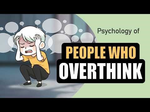 Psychology of People Who Overthink Everything