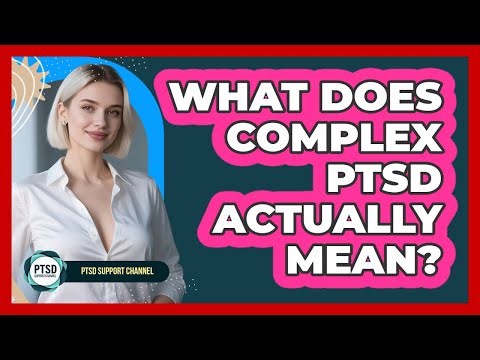What Does Complex PTSD Actually Mean?