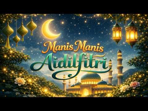 Manis Manis Aidilfitri | Lagu Hari Raya 2026