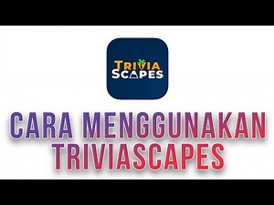 HOW TO USE THE TRIVIA SCAPES APP