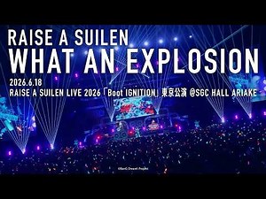 【公式ライブ映像】RAISE A SUILEN「WHAT AN EXPLOSION」（RAISE A SUILEN LIVE 2026「Boot IGNITION」東京公演より）