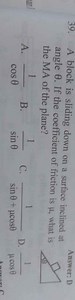 39. A block is sliding down on a surface inclined at angle θ. I... | Filo