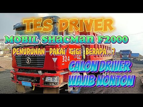 Tutorial Tes Driver Mobil SHACMAN F2000 PT.IMIP‼️Penurunan pakai gigi berapa..!