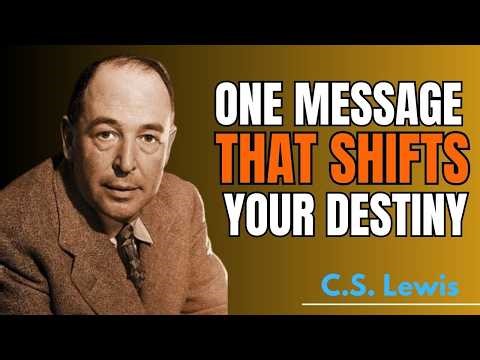 One Message That Shifts Your Destiny | Inspired by C.S. Lewis