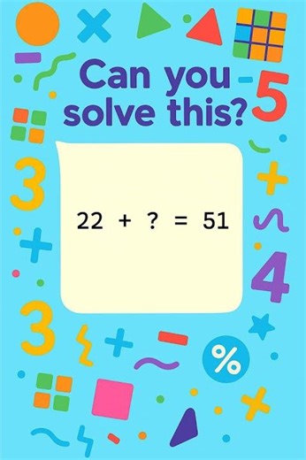 22 + ? = 51 | Can You Solve This Addition Puzzle?