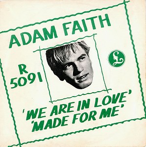 Adam Faith With The Roulettes - We Are In Love / Made For Me