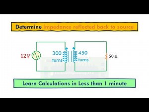 Impedance reflected back to source in 300-450 Turns ratio transformer