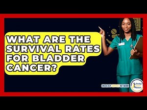 What Are The Survival Rates For Bladder Cancer? - Oncology Support Network