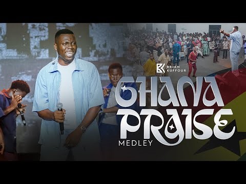 GHANA PRAISE MEDLEY BY BRIAN KUFFOUR