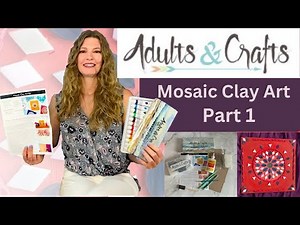 Clay Creations and Mosaic Magic | Adults & Crafts Part 1 | Unboxing and Review