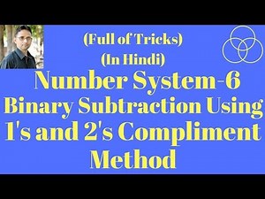 Binary Subtraction using 1's and 2's Compliments (Digital Electronics-6) by SAHAV SINGH YADAV