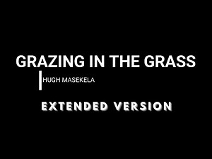 Grazing In The Grass/Extended Version - Hugh Masekela