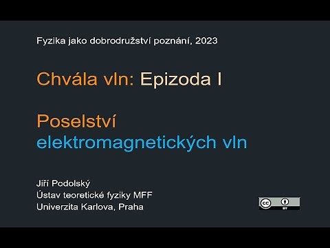 Jiří Podolský: Chvála vln - Epizoda 1: Poselství elektromagnetických vln (MFF-FJDP 4.5.2023)