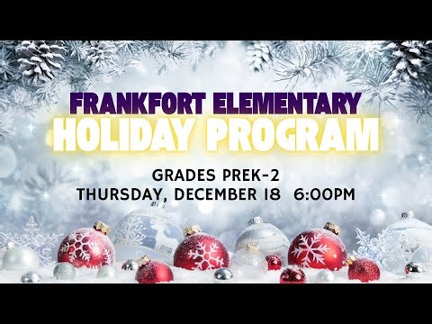 Frankfort Elementary Holiday Program - Grades PreK-2