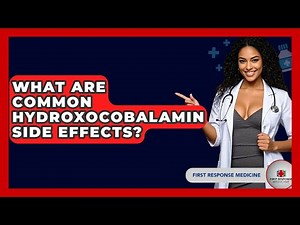What Are Common Hydroxocobalamin Side Effects? - First Response Medicine