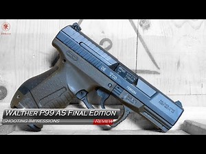 Walther P99 AS Final Edition Shooting Impressions