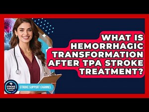 What Is Hemorrhagic Transformation After tPA Stroke Treatment? - Stroke Support Channel