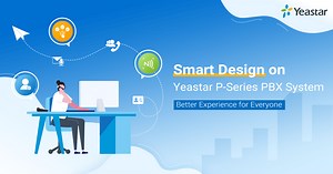 Smart Design on Yeastar P-Series PBX System | Yeastar Blog