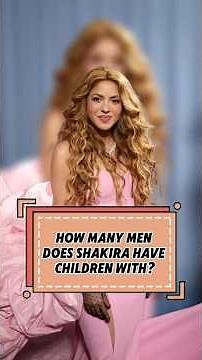 How many men does Shakira have children with?