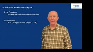 IBM Z Global Skills Accelerator Program; Introduction to Foundational Learning