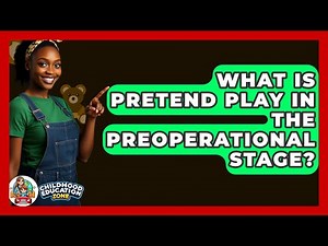 What Is Pretend Play In The Preoperational Stage? - Childhood Education Zone