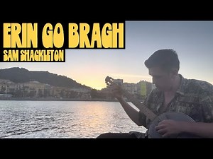 Erin go Bragh (Traditional Scottish Folk Ballad) - Sam Shackleton