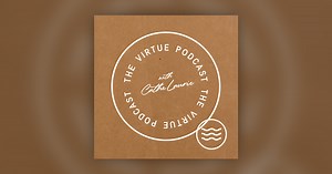 Resurrection Power | Zenovia Bernier - The Virtue Podcast