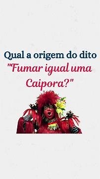Qual a origem do termo "fumar igual a uma Caipora"?