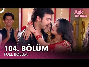 Aşk Bir Rüya Hint Dizisi | 104. Bölüm