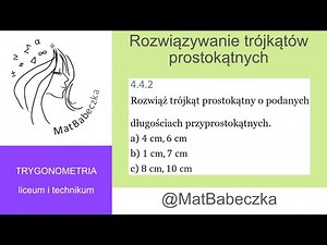 4.4.2Rozwiąż trójkąt prostokątny o podanych długościach przyprostokątnych. a) 4cm, 6cm b) 1cm, 7cm