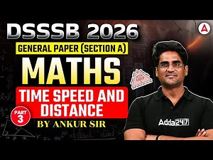 DSSSB 2026 | General Paper Maths | Time Speed and Distance | By Ankur Sir