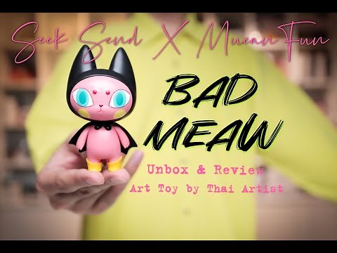 Bad Meaw : Unbox + Review : Art Toy by Thai Artist โดย Mueanfun Illusion