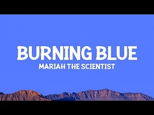 Mariah the Scientist - Burning Blue (Lyrics)