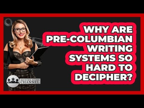 Why Are Pre-Columbian Writing Systems So Hard To Decipher? - History Icons Channel