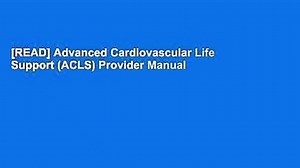 [READ] Advanced Cardiovascular Life Support (ACLS) Provider Manual