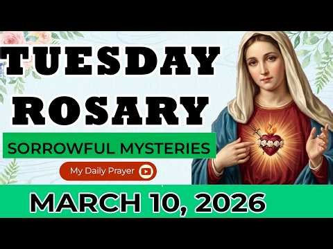 HOLY ROSARY TUESDAY 💗 SORROWFUL MYSTERIES OF THE ROSARY🌹 MARCH 10, 2026 | KEEP PRAYING