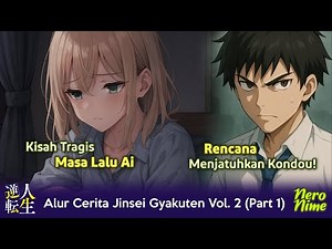 Kisah Masa Lalu Ai dan Rencana Balas Dendam Menjatuhkan Kondou! | Jinsei Gyakuten Vol. 2 (Part 1)