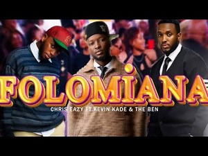 Folomiana -Chriss Easy, Kevin Kade ft The Ben (Video Lyrics)