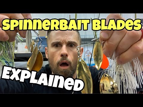 SPINNERBAIT BLADES EXPLAINED